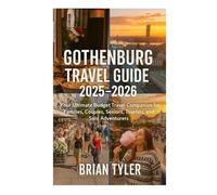 GOTHENBURG TRAVEL GUIDE 2025-2026: Your Ultimate Budget Travel Companion for Families, Couples, Seniors, Tourists, Students, and Solo Adventurers (ULTIMATE BUDGET-FRIENDLY GUIDEBOOK)