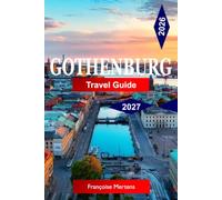 Gothenburg Travel Guide 2026 -2027: Discover Sweden’s Creative Coastal City, Charming Canals, Fresh Seafood, Archipelago Escapes, Nordic Design, and Unforgettable Scandinavian Adventures