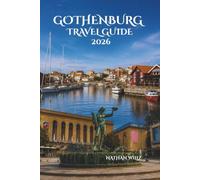 GOTHENBURG TRAVEL GUIDE 2026: A journey through islands harbors traditions and modern city life