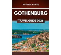 GOTHENBURG TRAVEL GUIDE 2026: Adventure That Turns Ordinary Days into Legendary Stories