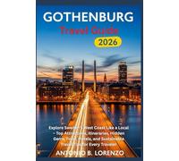 GOTHENBURG TRAVEL GUIDE 2026: Explore Sweden’s West Coast Like a Local - Top Attractions, Itineraries, Hidden Gems, Food, Hotels, and Sustainable Travel Tips for Every Traveler