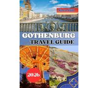 GOTHENBURG TRAVEL GUIDE 2026: Gothenburg Travel Guide 2026: Insider Tips, Hidden Treasures & Must-See Sights for First-Time and Returning Visitors