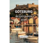GOTHENBURG TRAVEL GUIDE 2026: The Ultimate Insider’s Companion to Sweden’s Coastal Gem