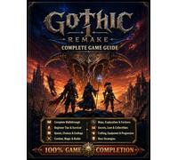 Gothic 1 Remake COMPLETE GUIDE 2026: The Definitive Explorer’s Survival Walkthrough, Tips, Quest Coverage, Boss Strategies, Maps, Collectibles and Secrets