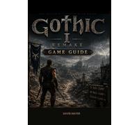 Gothic 1 Remake Game Guide