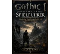 Gothic 1 Remake Spielführer: Vollständige Walkthrough, Builds und Überlebensstrategien