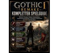 GOTHIC 1 REMAKE VOLLSTÄNDIGER SPIELANLEITUNG: Meistere Charakter-Builds, Kampftaktiken, Fraktionsentscheidungen, verborgene Geheimnisse und 100% Spielabschluss.