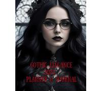 "Gothic 2025 Planner & Organizer.": "Gothic Elegance 2025: A Stunning Calendar of High-Resolution Imagery, Darkly Inspiring Quotes, and Space for Your Personal Reflections"