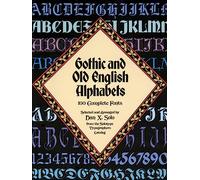 Gothic and Old English Alphabets: 100 Complete Fonts (Lettering, Calligraphy, Typography)