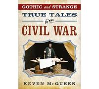 Gothic and Strange True Tales of the Civil War