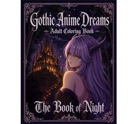 Gothic Anime Dreams: Book of Night: Dark Fantasy Coloring Book for Adults