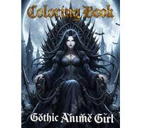 Gothic Anime Girl coloring book: A Gothic Horror Anime Art Book of Sexy Anime Girls, Dark Romance, Vampires, Gothic Fashion, and Fantasy Darkness