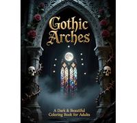Gothic Arches (A Dark & Beautiful Coloring Book for Adults)
