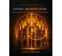 GOTHIC ARCHITECTURE: Geometric Analysis of Cathedrals, Classical Orders & Renaissance Evolution (The Architect's Analytical Archive)