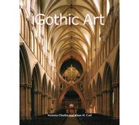 Gothic Art: Cathedrals, stained glass, and the sacred imagination