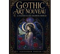 Gothic Art Nouveau: A Stained-Glass Coloring Book