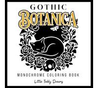 Gothic Botanica Monochrome Coloring Book: 50 High-Contrast Botanical, Skulls, Moths, Dark Flowers, Ravens and Moonlit Scenes for Adults - Gorgeous ... Relief & Focus (Monochrome JustOneColor)