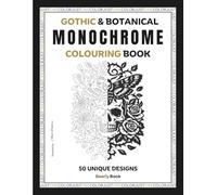 Gothic & Botanical Monochrome Colouring Book: 50 High-Contrast Moths, Skulls & Moonlit Scenes for Adults - Relaxing Dark Aesthetic Guided Colouring for Anxiety Relief & Focus