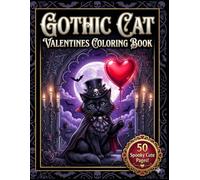 Gothic Cat Valentines Coloring Book: 50 Creepy Cute Coloring Pages with Spooky Kittens, Dark Romance, and Victorian Goth Fashion for Teens & Adults (TinyJoy Valentine Serenity Collection)