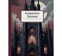 Gothic Cathedral Composition Notebook: A Dark Academia Architecture Journal with Spooky Moonlit Church | Vampire Aesthetic Notebook for Writers, Goths, and Students