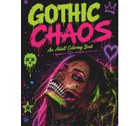 Gothic Chaos: An Adult Coloring Book with Gothic Beauties, Dark Fantasy, Alternative Fashion & Halloween-Inspired Scenes