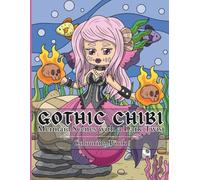 Gothic Chibi: Mermaid colouring for adults and teens with cute characters dark sea scenes and designed for left-handed colourists