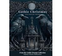 Gothic Christmas Coloring Book for Adults: Dark Fantasy Holiday Art, Elegant Winter Scenes, and Hauntingly Beautiful Designs (The Gothic Dreams Coloring Series)