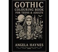 Gothic Colouring Book for Teens & Adults: “A Dark & Beautiful Coloring Collection
