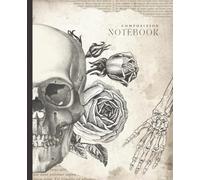Gothic Composition Notebook College Ruled: Human Anatomy Vintage Medical Illustration | Dark Academia Antique Aesthetic Journal | Skeleton Skull & ... 110 Pages: Unique Gift Idea For Doctor Nurse