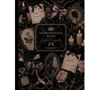Gothic Coquette Composition Notebook: Looks Innocent. Isn't.: A Dark Feminine Journal Featuring Bows, Lace, Roses & Vintage Romance | College Ruled ... Notes, Journaling, Planning & Daily Writing