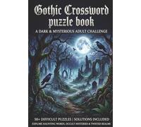 Gothic Crossword Puzzle Book: Crossword Puzzles with Easy to Read Print about Dark Themes, Mystery, Atmosphere and more | 6x9 inches, 110 pages | 50+ ... Gift for Vacations, Holidays and Relaxation