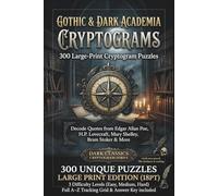 Gothic & Dark Academia Cryptograms: 300 Large-Print Cryptogram Puzzles: Decode Quotes from Edgar Allan Poe, H.P. Lovecraft, Mary Shelley, Bram Stoker & More