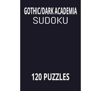 Gothic/Dark academia Sudoku: The Price of Admission is Death, Where Whispers Turn to Blood, The Dead Do Not Keep Secrets.