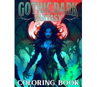 Gothic Dark Fantasy Coloring Book: Dark Mystery Coloring Pages featuring Beautiful and Alluring Women in Fantasy Inspired Designs for Adults to Relax and Spark Creativity