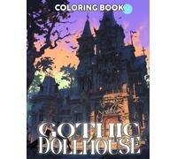 Gothic Dollhouse Coloring Book: Charming Yet Creepy Coloring Pages Featuring Gothic Fantasy Characters and Pastel Vibes For Adults and Teens Stress Relief and Fun