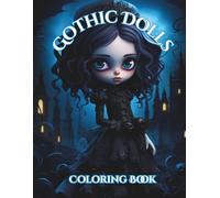 Gothic Dolls Coloring Book: Adult Coloring Book Featuring Cute and Creepy Gothic Dolls.
