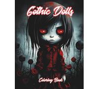 Gothic Dolls Coloring Book: Adult Coloring Book Featuring Cute and Creepy Gothic Dolls.