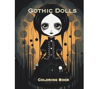 Gothic Dolls Coloring Book: Adult Coloring Book Featuring Cute and Creepy Gothic Dolls.