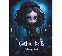 Gothic Dolls Coloring Book: Adult Coloring Book Featuring Cute and Creepy Gothic Dolls.