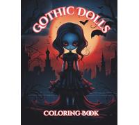 Gothic Dolls Coloring Book: Adult Coloring Book Featuring Cute and Creepy Gothic Dolls.
