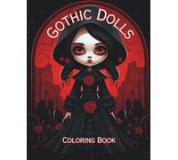 Gothic Dolls Coloring Book: Adult Coloring Book Featuring Cute and Creepy Gothic Dolls.