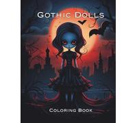 Gothic Dolls Coloring Book: Adult Coloring Book Featuring Cute and Creepy Gothic Dolls.