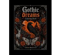GOTHIC DREAMS COLORING BOOK: Featuring Surreal Cathedrals, Mystical Creatures, and Celestial Nightscapes for Relaxation