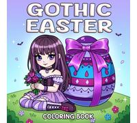 Gothic Easter Coloring Book: A Cute & Cozy Dark Holiday Coloring Page for Adults and Teens Featuring Spooky Bunny and Haunted Spring Scenes for Relaxation