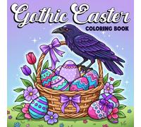 Gothic Easter Coloring Book: Cute Spooky Holiday Coloring Pages for Adults & Teens Featuring Goth Girls, Bunnies, Eggs and Dark Magical Scenes to Unwind