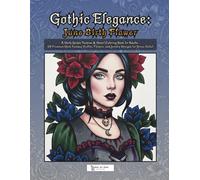 Gothic Elegance: June Birth Flower: A Daily Gothic Fashion & Detail Coloring Book for Adults: 60 Premium Dark Fantasy Outfits, Flowers, and Jewelry Designs for Stress Relief