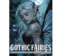 Gothic Fairies Coloring Book: Dark Fantasy Coloring Pages featuring Mysterious Elf Illustrations for Stress Relief and Relaxation