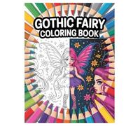 Gothic Fairy Coloring Book: 100 Dark Fantasy Pages for Adults: Intricate Designs for Relaxation and Creative Expression