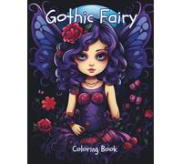 Gothic Fairy Coloring Book: Adult Gothic Fairy Coloring Book - Dark, Mysterious & Beautiful