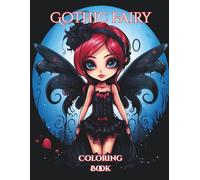Gothic Fairy Coloring Book: Adult Gothic Fairy Coloring Book - Dark, Mysterious & Beautiful